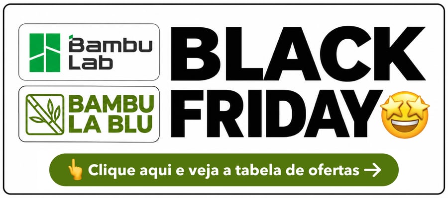 Black Friday Bambu Lab na Bambu La Blu. Clique aqui e veja a tabela de ofertas.